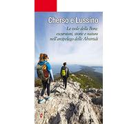 Cherso e Lussino. Le isole della bora. Le isole della Bora: escursioni, storia e natura nell’arcipelago delle Absirtidi