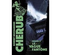 Cherub - Mission 12 : La vague fantôme Robert Muchamore (Auteur)