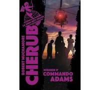 Cherub - Mission 17 : Commando Adams Robert Muchamore (Auteur), Antoine Pinchot (Traduction)