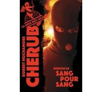 Cherub - Mission 6 : Sang pour sang Robert Muchamore (Auteur), Antoine Pinchot (Traduction)
