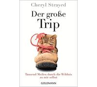 Cheryl Strayed Reine Der große Trip: Tausend Meilen durch die Wildnis z (Poche)