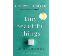 Tiny Beautiful Things (10th Anniversary Edition): Reese's Book Club: Advice from Dear Sugar