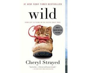 Cheryl Strayed: Wild : From Lost to Found on the Pacific Crest Trail (Paperback); 2013 Edition