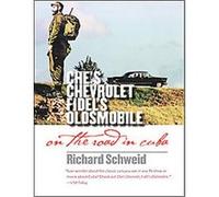 Che's Chevrolet, Fidel's Oldsmobile Richard Schweid (Auteur)