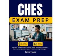 CHES EXAM PREP 2026 2027: Featuring 450 Practice Questions, Health Promotion Concepts, Community Applications, and Proven Learning Strategies