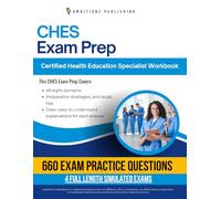 CHES Exam Prep: Certified Health Education Specialist Workbook for the NCHEC Certification Exam with 660 Practice Questions, 4 Mock Tests and, Clear Explanations to Help You Pass on Your First Try