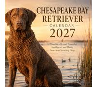 Chesapeake Bay Retriever Calendar 2027: 12 Months of Loyal, Powerful, Intelligent, and Hardy American Sporting Dogs