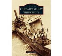 Chesapeake Bay Shipwrecks by William B Cogar William B Cogar (Auteur)