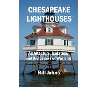 Chesapeake Lighthouses: Architecture, Isolation, and the Legacy of Warning