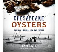 Chesapeake Oysters: The Bay's Foundation and Future