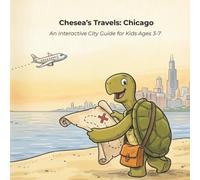Chesea's Travel: Chicago: An Interactive City Activity Book & Travel Guide for Kids Ages 3-7