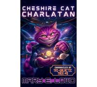 Cheshire Cat Charlatan: Chronicles of Tri-Galactic Trek