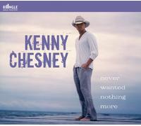 Chesney, Kenny - Never Wanted Nothing More