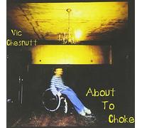 Chesnutt Vic - About to Choke
