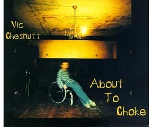 Chesnutt, Vic - About to Choke