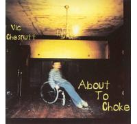 Chesnutt, Vic - About to Choke [Import]