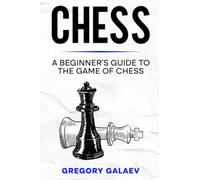 Chess: A Beginner’s Guide to the Game of Chess