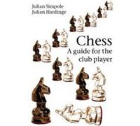 Chess: A Guide for the Club Player - [Version Originale] Julian Simpole, Julian Hardinge, Raymond D Keene, (Auteur)