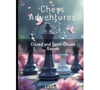 Chess Adventures:: Closed and Semi-Closed Games