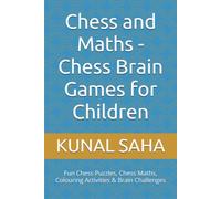 Chess and Maths -Chess Brain Games for Children: Fun Chess Puzzles, Chess Maths, Colouring Activities & Brain Challenges