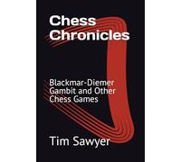 Chess Chronicles: Blackmar-Diemer Gambit and Other Chess Games