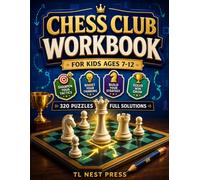 Chess Club Workbook for Kids Ages 7-12: 320 Fun Chess Puzzles, Mate Patterns, Tactics, and Endgame Challenges with Full Solutions