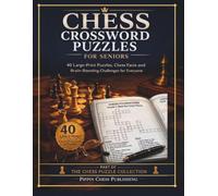 Chess Crossword Puzzles for Seniors: 40 Large-Print Puzzles, Chess Facts and Brain-Boosting Challenges for Everyone