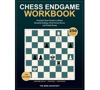 Chess Endgame Workbook for Beginners: Practical Chess Puzzles to Master Essential Endings, Find Precise Moves, and Finish Strong