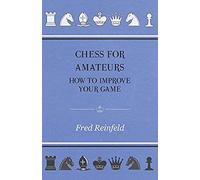 Chess For Amateurs - How To Improve Your Game