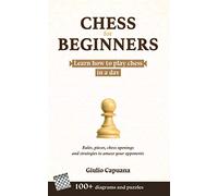 CHESS FOR BEGINNERS: Learn how to play chess in a day. Rules, pieces, chess openings and strategies to amaze your opponents