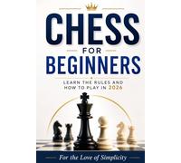 Chess for Beginners: Learn the Rules and How to Play in 2026