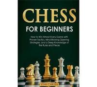Chess for BeginnersHow to Win Almost Every Game with Proven Tactics MindBlowing Opening Strategies and a Deep Knowledge of the Rules and Pieces - John Car John CarlsenJohn Carlsen (Auteur)