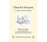 Chess for Everyone: A Complete Guide for the Beginner