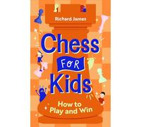 Richard James – Chess for Kids: How to Play and Win – Robinson Les Bains