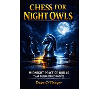 Chess for Night Owls: Midnight Practice Drills That Build Genius Moves
