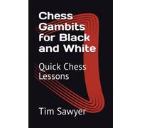 Chess Gambits for Black and White: Quick Chess Lessons