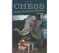 Chess Games Scorebook Record 100 Party: Track your movements and analyze your strategies Chess record keeping book | elephant and mouse playing chess funny