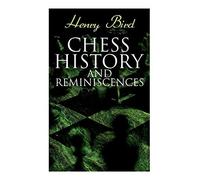 Chess History And Reminiscences