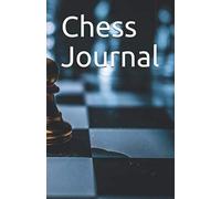 Chess Journal: A Notebook Of Chess Scorecards For Keeping A Diary Of 50 Games, Up To 75 Moves Per Sheet, With Room For Notes