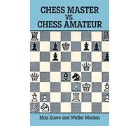 Chess Master vs. Chess Amateur (Dover Chess) by Euwe, Max (2003) Paperback