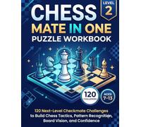 Chess Mate in One Puzzle Workbook for Kids Ages 7-13 - Level 2: 120 Next-Level Checkmate Challenges to Build Chess Tactics, Pattern Recognition, Board Vision, and Confidence