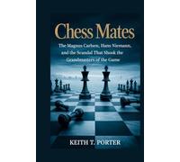 Chess Mates: Magnus Carlsen, Hans Niemann, and the Scandal That Shook the Grandmasters