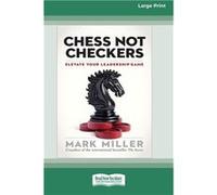 Chess Not Checkers Elevate Your Leadership Game LP 16 Pt Edition - Mark Miller - ReadHowYouWant.com Pty Limited - Livre en Anglais Mark MillerMark Miller (Auteur)