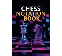 Chess Notation Book: 126 Game Pages with 99 Moves; Extra-Pages with Diagram for Tactics and Strategies Notes; 6" x 9"; for Chess Matches & Tournaments; Perfect Gift for Chess Players