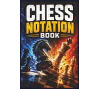 Chess Notation Book: An Easy-to-Use Scorebook for Recording Moves, Reviewing Mistakes, and Improving Every Game