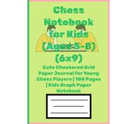 Chess Notebook for Kids (Ages 5-8) (6x9): Cute Checkered Grid Paper Journal for Young Chess Players | 100 Pages | Kids Graph Paper Notebook