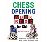 Chess Opening Workbook for Kids: Improve Your Openings Strategy and Tactics With This Self-learning Course