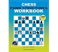 Chess Pawn Structures Workbook: Positional Chess Exercises to Master Pawn Breaks, Weaknesses, Passed Pawns, and Practical Plans