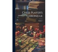 Chess Player's Chronicle; Volume 1