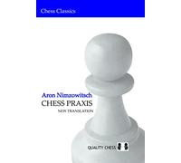 Chess Praxis: The Praxis of My System